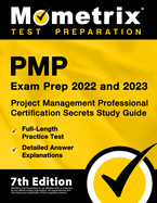 Pmp Exam Prep 2022 and 2023 - Project Management Professional Certification Secrets Study Guide, Full-Length Practice Test, Detailed Answer Explanations: [Pmbok 7th Edition]