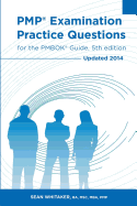 PMP Examination Practice Questions for The PMBOK Guide, 5th edition: Updated 2014 - Whitaker, Sean