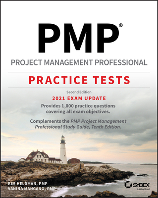 PMP Project Management Professional Practice Tests: 2021 Exam Update - Heldman, Kim, and Mangano, Vanina