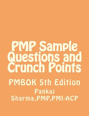 PMP Sample Questions and Crunch Points - Sharma, Pankaj, MD, PhD, Frcp