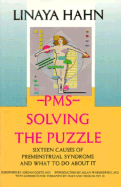 PMS-- Solving the Puzzle: Sixteen Causes of PMS and What to Do about It