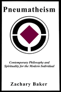 Pneumatheism: Contemporary Philosophy and Spirituality for the Modern Individual