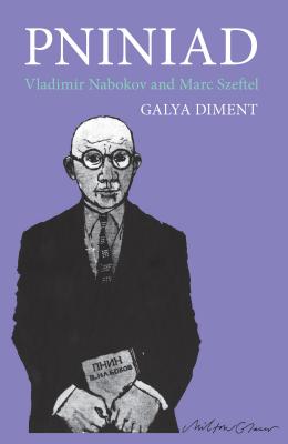 Pniniad: Vladimir Nabokov and Marc Szeftel - Diment, Galya