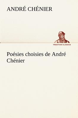 Posies choisies de Andr Chnier - Chnier, Andr