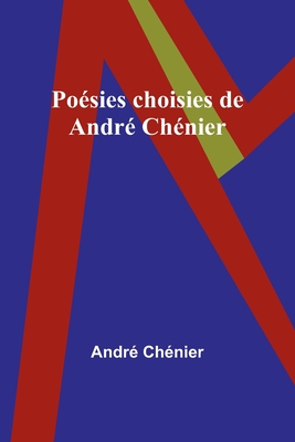 Posies choisies de Andr Chnier - Chnier, Andr