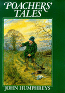 Poachers' Tales - Humphreys, John