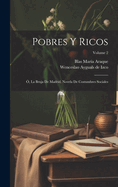 Pobres Y Ricos: ?, La Bruja de Madrid, Novela de Costumbres Sociales; Volume 2