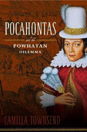 Pocahontas and the Powhatan Dilemma - Townsend, Camilla