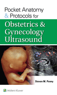 Pocket Anatomy & Protocols for Obstetrics & Gynecology Ultrasound