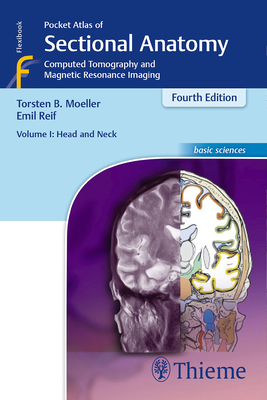 Pocket Atlas of Sectional Anatomy, Volume I: Head and Neck: Computed Tomography and Magnetic Resonance Imaging - Mller, Torsten Bert, and Reif, Emil