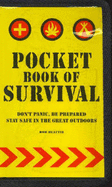 Pocket Book of Survival: Don't Panic, be Prepared, Stay Safe in the Great Outdoors