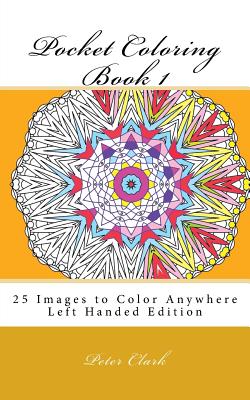 Pocket Coloring Book 1 Left Handed: 25 Images to Color Anywhere - Clark, Peter