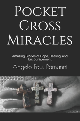 Pocket Cross Miracles: Amazing Stories of Hope, Healing, and Encouragement - Editing, Cbm - Christian Book (Editor), and Ramunni, Angelo Paul