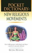 Pocket Dictionary of New Religious Movements: Over 400 Groups, Individuals & Ideas Clearly and Concisely Defined