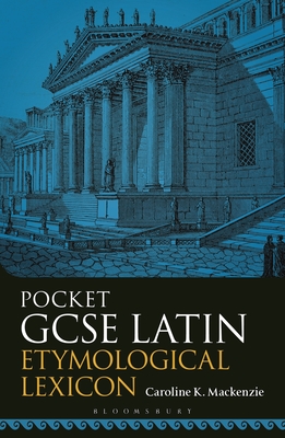 Pocket GCSE Latin Etymological Lexicon - MacKenzie, Caroline K