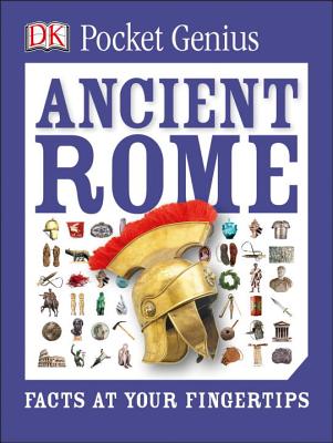 Pocket Genius: Ancient Rome: Facts at Your Fingertips - DK