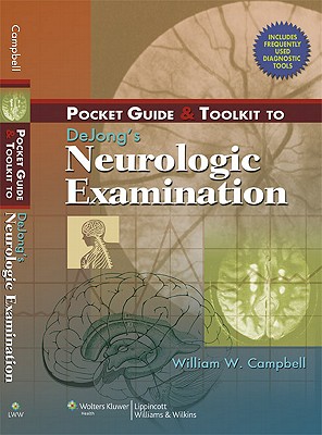 Pocket Guide and Toolkit to Dejong's Neurologic Examination - Campbell, William W, MD