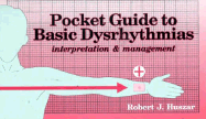 Pocket Guide to Basic Dysrhythmias: Interpretation and Management - Huszar, Robert J