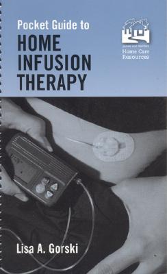 Pocket Guide to Home Infusion Therapy - Gorski, Lisa, MS, RN, Crni?, Faan