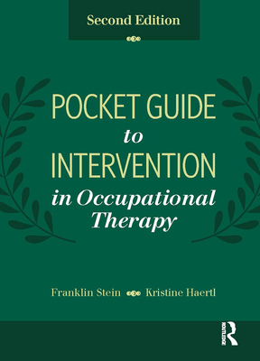 Pocket Guide to Intervention in Occupational Therapy - Stein, Franklin, PhD, Otr/L, Faota, and Haertl, Kristine, PhD, Otr/L, Faota