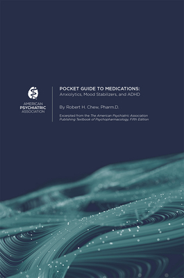 Pocket Guide to Medications: Anxiolytics, Mood Stabilizers, and ADHD - American Psychiatric Association
