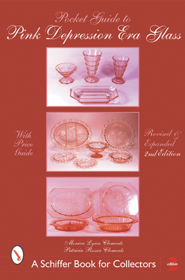Pocket Guide to Pink Depression Era Glass - Clements, Patricia, Professor