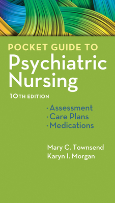 Pocket Guide to Psychiatric Nursing: Translating Evidence to Practice - Townsend, Mary C, and Morgan, Karyn I, RN, Msn, CNS