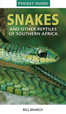 Pocket Guide to Snakes and other reptiles of Southern Africa - Branch, Bill