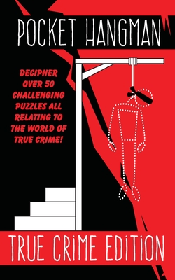 Pocket Hangman TRUE CRIME Edition: Over 50 Challenging Puzzles for True Crime Buffs - Graphics, Lad