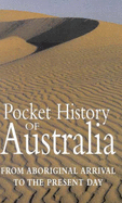 Pocket History of Australia : from Aboriginal Arrival to the Present Day.: From Aboriginal Arrival to the Present Day - Elder, Bruce