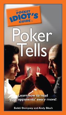 Pocket Idiot's Guide to Poker Tells - Dempsey, Bobbi, and Bloch, Andy