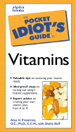 Pocket Idiot's Guide to Vitamins - Pressman, Alan H., Dr., D.C., Ph.D., CCN, and Presman, D C, and Pressman, D C Ph D