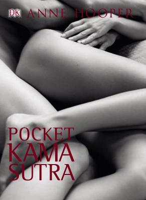 Pocket Kama Sutra: The New Guide to the Ancient Arts of Love - Hooper, Anne