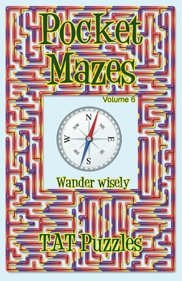 Pocket Mazes Volume 6 - Puzzles, Tat, and Gregory, Margaret (Compiled by)