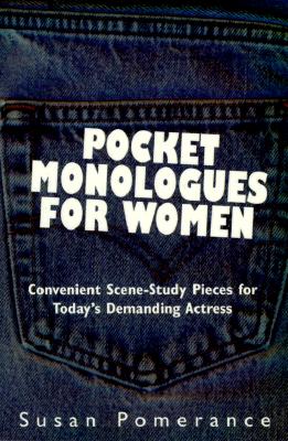 Pocket Monologues for Women: Convenient Scene-Study Pieces for Today's Demanding Actress - Pomerance, Susan