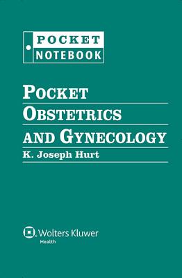 Pocket Obstetrics and Gynecology - Hurt, K Joseph, MD, PhD (Editor)