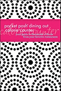 Pocket Posh Dining Out Calorie Counter: Your Guide to Thousands of Foods from Your Favorite Restaurants