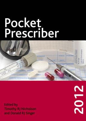 Pocket Prescriber 2012 - Nicholson, Timothy RJ, and Singer, Donald RJ