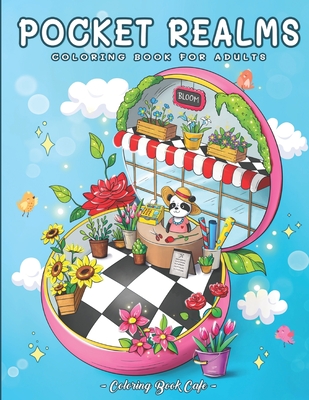 Pocket Realms: A Coloring Book for Adults Featuring Mini Worlds with Cute Characters and Tiny Items for Stress Relief and Relaxation - Cafe, Coloring Book