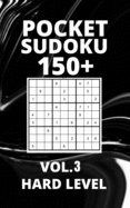 Pocket Sudoku 150+ Puzzles: Hard Level with Solutions - Vol. 3