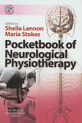 Pocketbook of Neurological Physiotherapy - Stokes, Maria, Professor, PhD, and Lennon, Sheila, Professor, PhD, MSc, BSc (Editor)