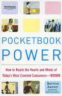 Pocketbook Power: How to Reach the Hearts and Minds of Today's Most Coveted Consumers--Women