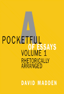 Pocketful of Essays, Volume I: Rhetorically Arranged