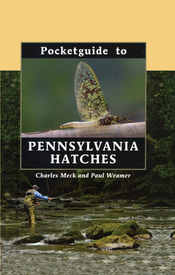 Pocketguide to Pennsylvania Hatches - Meck, Charles, and Weamer, Paul