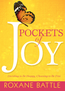 Pockets of Joy: Deciding to Be Happy, Choosing to Be Free