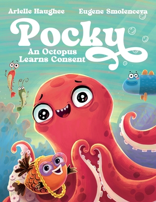 Pocky: An Octopus Learns Consent - Haughee, Arielle