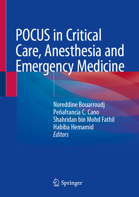 Pocus in Critical Care, Anesthesia and Emergency Medicine - Bouarroudj, Noreddine (Editor), and Cano, Pe afrancia C (Editor), and Fathil, Shahridan Bin Mohd (Editor)