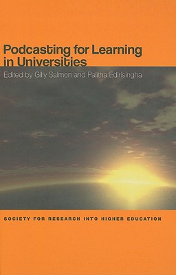 Podcasting for Learning in Universities - Salmon, Gilly (Editor), and Edirisingha, Palitha (Editor)