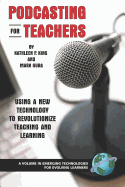 Podcasting for Teachers: Using a New Technology to Revolutionize Teaching and Learning (PB)