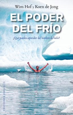 Poder del Frio, El - Hof, Wim, and De Jong, Koen